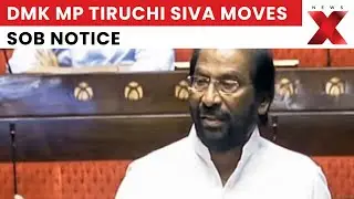 DMK MP Tiruchi Siva Moves SOB Notice | Urgent Discussion Demanded On Electoral Reforms
