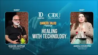 Healing with Technology | Shakeel Akhter, CIO Indus Hospital | Career Talks by Denning CDU