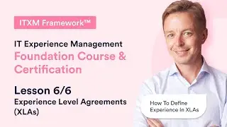 ITXM Foundation Course Lesson 6/6: Experience Level Agreements (XLAs)