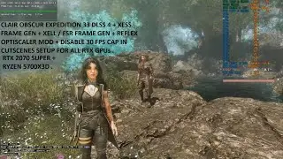 Clair Obscur Expedition 33 DLSS 4 + XeSS Frame Gen + XeLL / FSR FG + Reflex + Uncap FPS All RTX GPUs
