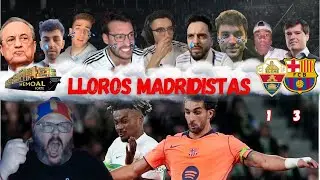 TODOS LOS MEJORES LLOROS  MADRIDISTAS AL ELCHE1 FC BARCELONA 3