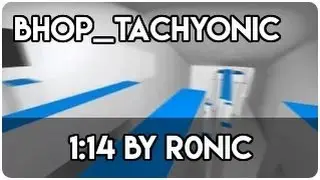 CS:GO BHOP - bhop_tachyonic in 1:14 by R0nic