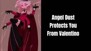 Angel Dust Protects You From Valentino (Asmr Roleplay)