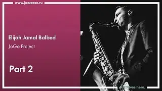 Elijah Jamal Balbed(The JoGo Project) live at Esse Jazz Club (part2)