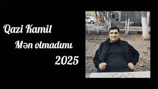 Qazi kamil men olmadimmi 2025|sozler qazi kamil musiqi aranjiman huseyin velizade#qazi kamil