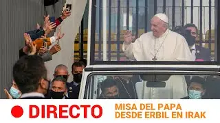 Multitudinaria MISA del PAPA en ERBIL, en el Kurdistán IRAQUÍ I RTVE Noticias