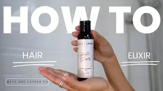 How to Apply Bask and Lather Co. Hair Elixir | Hair Care Routine | Hair Oil