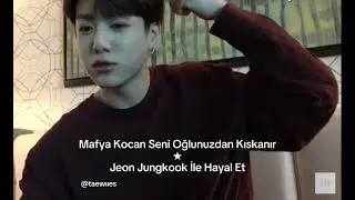 Mafya Kocan Seni Oğlunuzdan Kıskanır - Jeon Jungkook İle Hayal Et