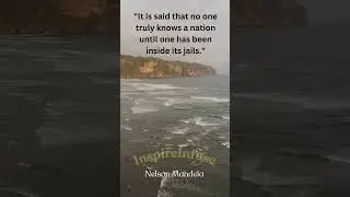 Nelson Mandela's Powerful Quote on Imprisonment and Understanding Nations | InspireInfuse
