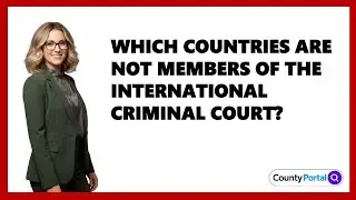 Which Countries Are Not Members Of The International Criminal Court?