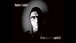 Ruptura Capital - S&oacute; um rascunho parte II