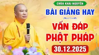 [30.12.2025] VẤN ĐÁP PHẬT PHÁP - Đời sống tâm linh - Rất hay và thực tế │TT. Thích Đạo Thịnh
