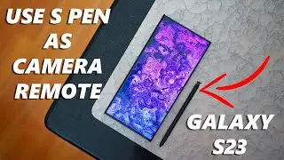 Как использовать S Pen в качестве пульта управления камерой на Samsung Galaxy S23 Ultra