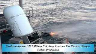 Raytheon Secures $205 Million U S  Navy Contract For Phalanx Weapon System Production