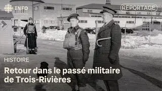 Retour dans le pass&eacute; militaire de Trois-Rivi&egrave;res