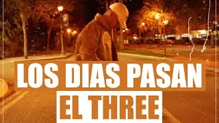 El Three - Los D&iacute;as Pasan ( Official Video )