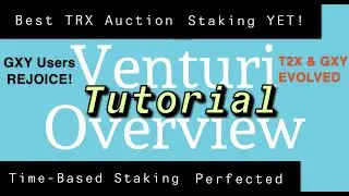 Venturi -  Overview & Tutorial | TRX Auction & Time-Based Staking Perfected | GXY & T2X Evolved