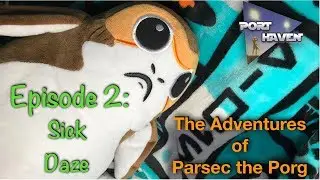 The Adventures of Parsec the Porg: Episode 2 - Sick Daze