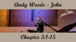Andy Woods - John 3:1-15