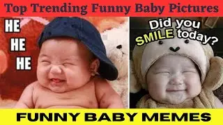 Top 50 funny baby photos memes| Funny baby pictures| funny things to say about babies|
