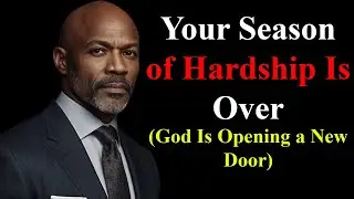 Your Season of Hardship Is Over | God Is Opening a New Door for You