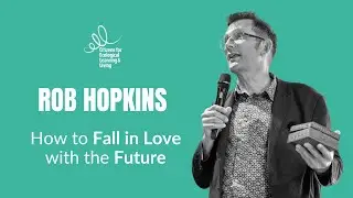 🎤 Conference: Rob Hopkins - How to build a desirable future