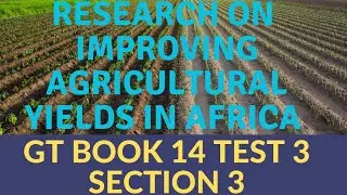 GT BOOK 14 TEST 3 SECTION 3 | RESEARCH ON IMPROVING AGRICULTURAL YIELDS IN AFRICA | IELTS GT READING