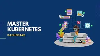 Master Kubernetes Dashboard | Kubernetes Dashboard Tutorial for Beginners | Learnbay