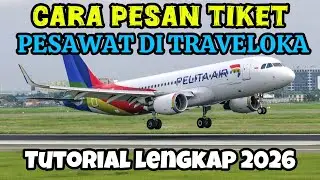 Cara Pesan Tiket Pesawat di Traveloka Terbaru 2026