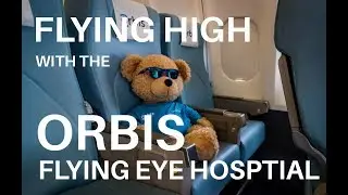 Flying High with The Orbis Flying Eye Hospital