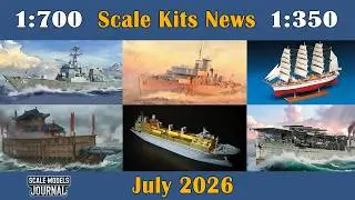Scale Models News / Ships 1:350, 1:700, 1:200 - July 2026