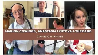 Come on home / Marion Cowings, Anastasia Lyutova & The Band