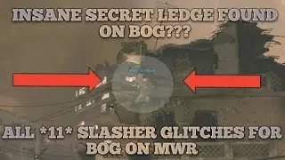 ALL 11 SLASHER GLITCHES FOR BOG ON MWR