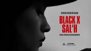 BLACK XSAL'H - SEVECEK HALİM Mİ KALDI
