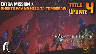 Monster Hunter Wilds (PC): Extra Mission 7: Ghosts Pay No Heed to Tomorrow