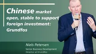 Chinese market open, stable to support foreign investment: Grundfos
