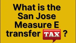 Thinking of buying or selling a home in San Jose? Here&rsquo;s what you NEED to know about Measure E!