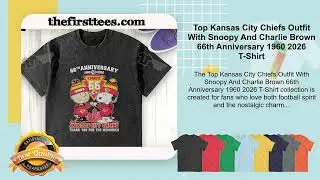 Top Kansas City Chiefs Outfit With Snoopy And Charlie Brown 66th Anniversary 1960 2026 T-Shirt