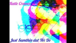 Katie Cramer - Just Sumthin dat We Do (Instumental)