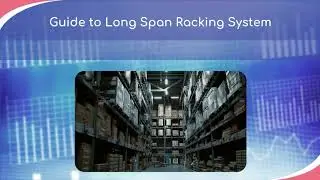 Guide to Long Span Racking System