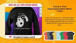 Funny Is That Hyperpigmentation Meme T-Shirt