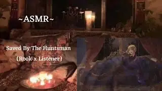 {ASMR RP} Saved By The Huntsman [TWST] [Rook] [Rescued] [SpecialCare] [Flirting] [ASMRSounds] [GN]