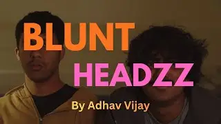 Blunt Headzz - Short Film