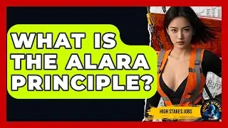 What Is The ALARA Principle? - High Stakes Jobs