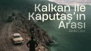Kalkan ile Kaputaş'ın Arası | Türkü Cover | Kaynak: Ozan Hasan Kalkan
