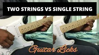 Guitar Licks with Two Strings VS Single String - Which One is Better?