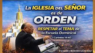 La IGLESIA del SEÑOR es de ORDEN_ P.E José Orestes Sánchez_La Luz del Mundo@weareLuz_➡️SUSCRÍBETE✅