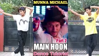 Main Hoon - Tiger Shroff | Entry Steps | Epic Dance | Tutorial Part-2 | Step by Step | Munna Michael