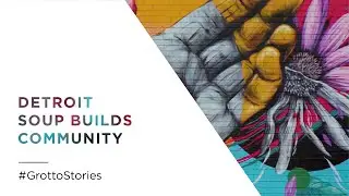 Detroit SOUP Builds Community - Mini Doc #31