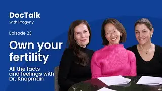 DocTalk – Episode 23: Own your fertility, from egg freezing through grief